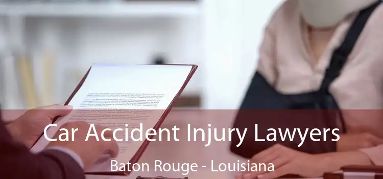 Car Accident Injury Lawyers Baton Rouge - Louisiana