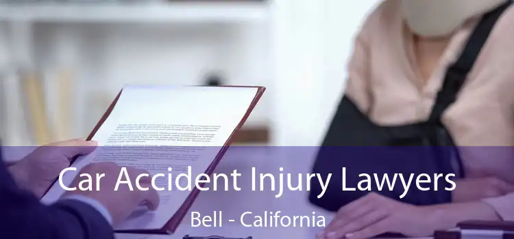 Car Accident Injury Lawyers Bell - California