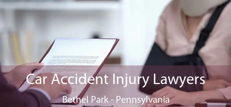 Car Accident Injury Lawyers Bethel Park - Pennsylvania