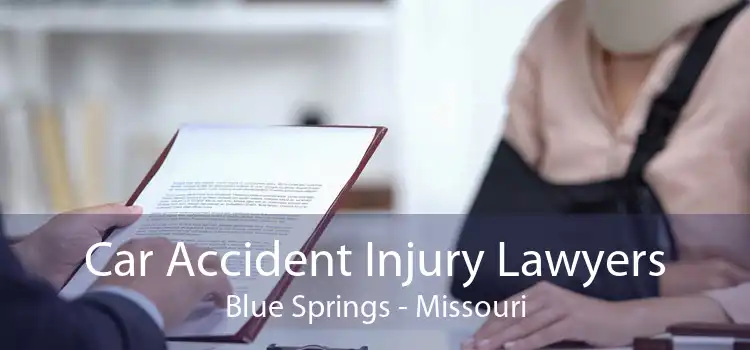 Car Accident Injury Lawyers Blue Springs - Missouri