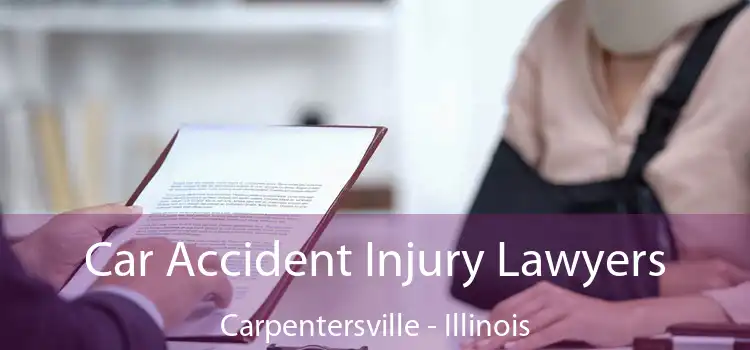 Car Accident Injury Lawyers Carpentersville - Illinois