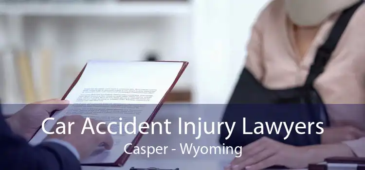 Car Accident Injury Lawyers Casper - Wyoming
