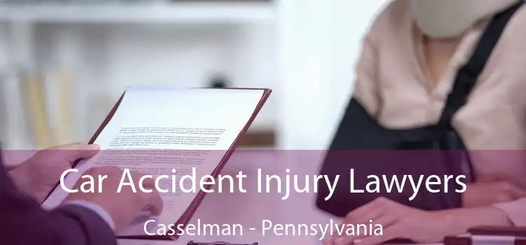 Car Accident Injury Lawyers Casselman - Pennsylvania