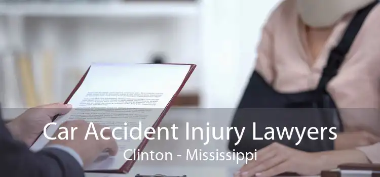 Car Accident Injury Lawyers Clinton - Mississippi