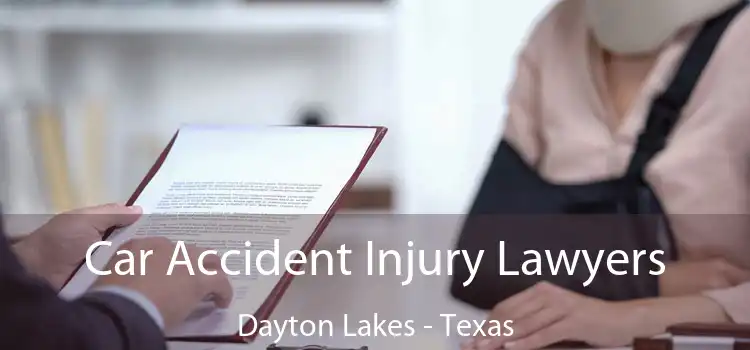 Car Accident Injury Lawyers Dayton Lakes - Texas