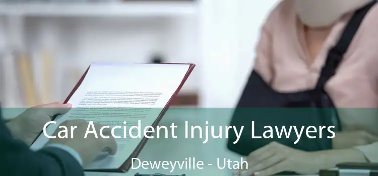Car Accident Injury Lawyers Deweyville - Utah