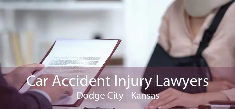 Car Accident Injury Lawyers Dodge City - Kansas