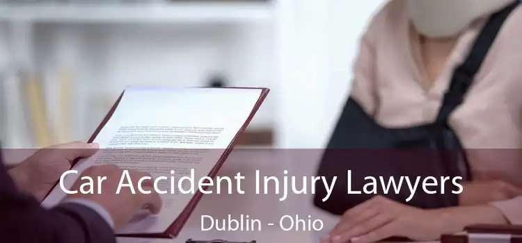 Car Accident Injury Lawyers Dublin - Ohio