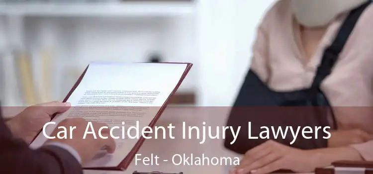 Car Accident Injury Lawyers Felt - Oklahoma