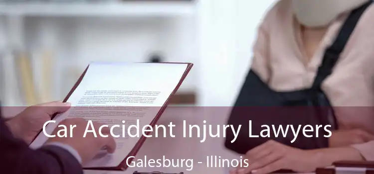Car Accident Injury Lawyers Galesburg - Illinois