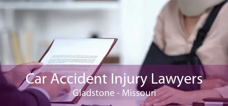Car Accident Injury Lawyers Gladstone - Missouri