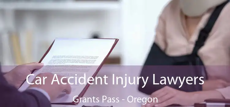Car Accident Injury Lawyers Grants Pass - Oregon