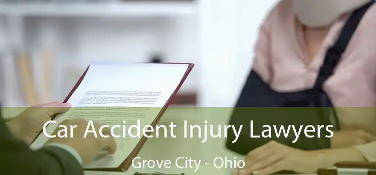 Car Accident Injury Lawyers Grove City - Ohio