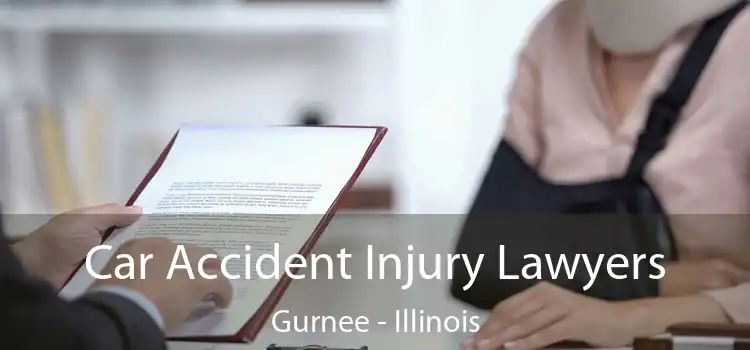 Car Accident Injury Lawyers Gurnee - Illinois