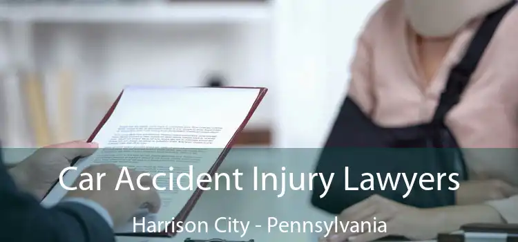 Car Accident Injury Lawyers Harrison City - Pennsylvania