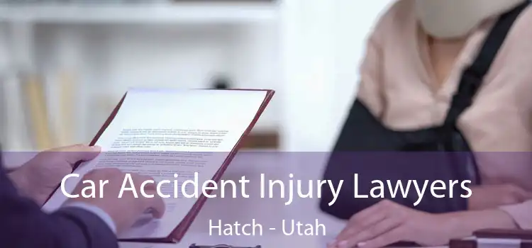 Car Accident Injury Lawyers Hatch - Utah