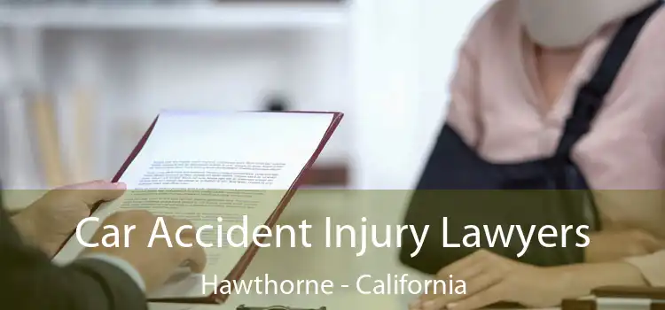 Car Accident Injury Lawyers Hawthorne - California