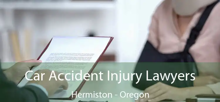 Car Accident Injury Lawyers Hermiston - Oregon