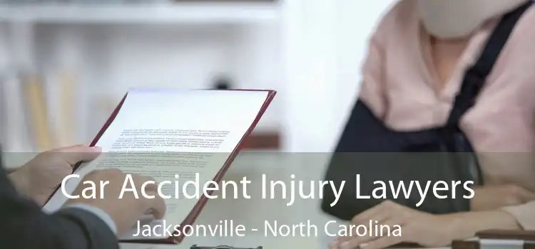 Car Accident Injury Lawyers Jacksonville - North Carolina
