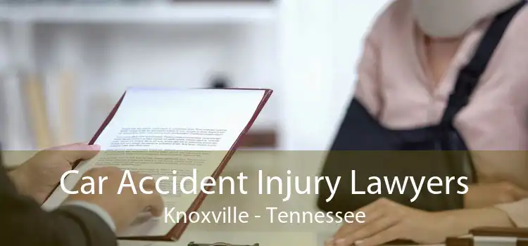 Car Accident Injury Lawyers Knoxville - Tennessee