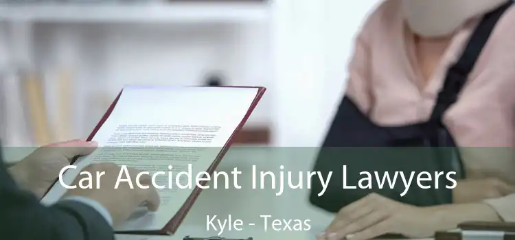 Car Accident Injury Lawyers Kyle - Texas