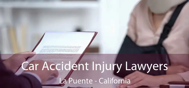Car Accident Injury Lawyers La Puente - California