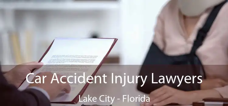 Car Accident Injury Lawyers Lake City - Florida