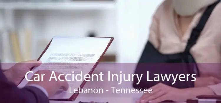 Car Accident Injury Lawyers Lebanon - Tennessee