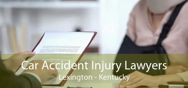 Car Accident Injury Lawyers Lexington - Kentucky