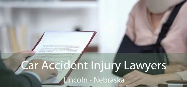 Car Accident Injury Lawyers Lincoln - Nebraska