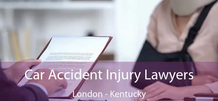 Car Accident Injury Lawyers London - Kentucky