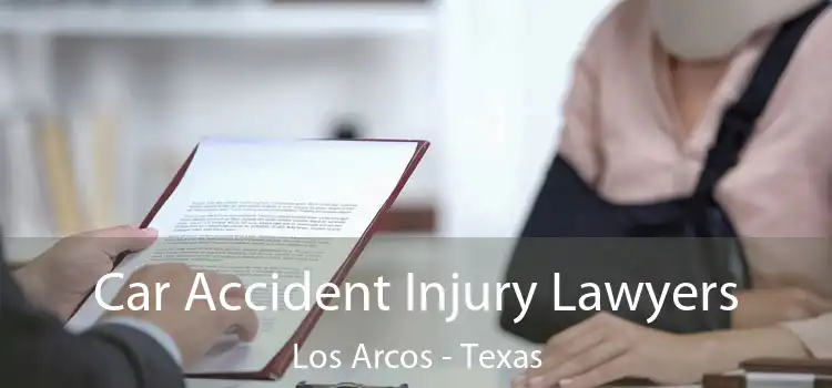 Car Accident Injury Lawyers Los Arcos - Texas