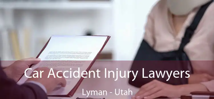 Car Accident Injury Lawyers Lyman - Utah