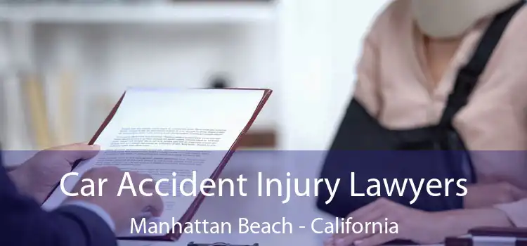 Car Accident Injury Lawyers Manhattan Beach - California