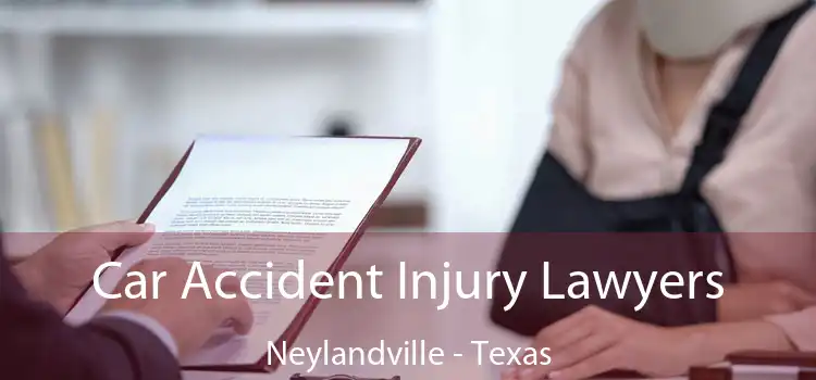 Car Accident Injury Lawyers Neylandville - Texas