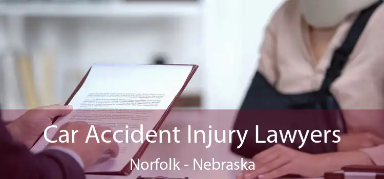 Car Accident Injury Lawyers Norfolk - Nebraska