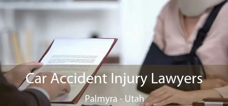 Car Accident Injury Lawyers Palmyra - Utah