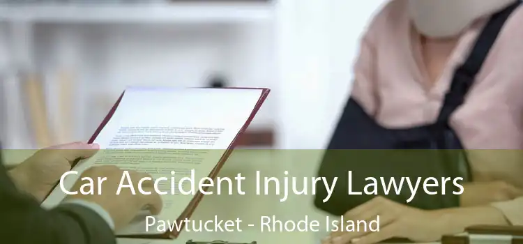 Car Accident Injury Lawyers Pawtucket - Rhode Island