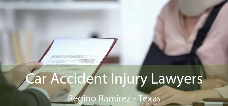 Car Accident Injury Lawyers Regino Ramirez - Texas