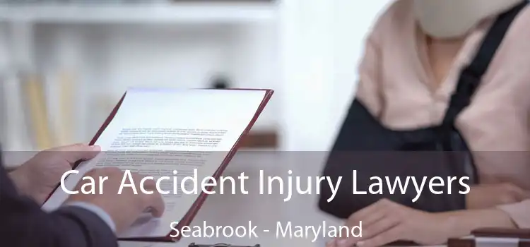 Car Accident Injury Lawyers Seabrook - Maryland