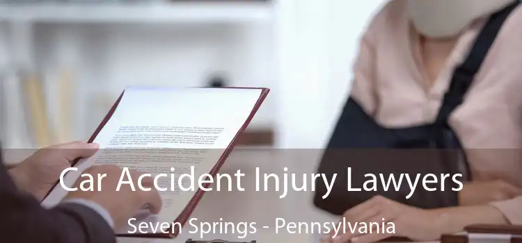 Car Accident Injury Lawyers Seven Springs - Pennsylvania