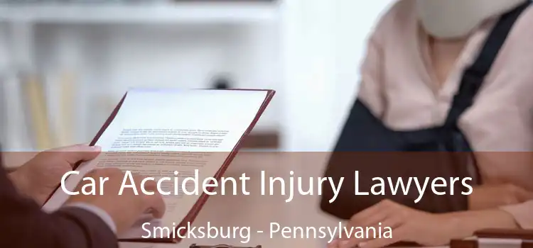 Car Accident Injury Lawyers Smicksburg - Pennsylvania