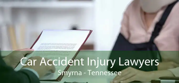 Car Accident Injury Lawyers Smyrna - Tennessee