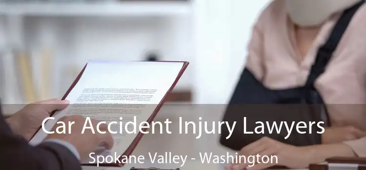 Car Accident Injury Lawyers Spokane Valley - Washington