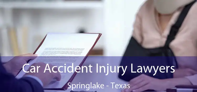 Car Accident Injury Lawyers Springlake - Texas