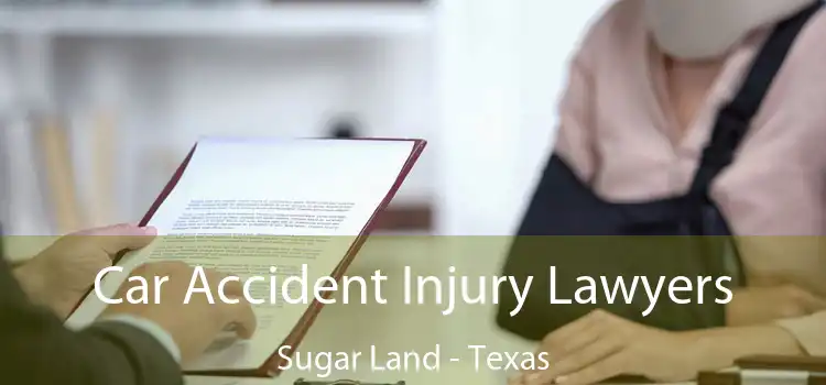 Car Accident Injury Lawyers Sugar Land - Texas