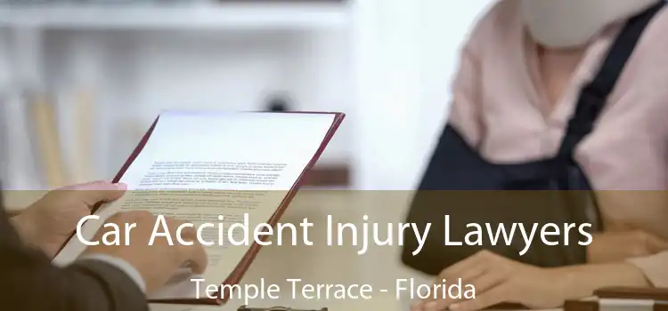 Car Accident Injury Lawyers Temple Terrace - Florida
