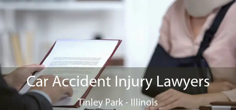 Car Accident Injury Lawyers Tinley Park - Illinois