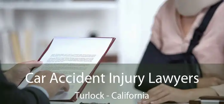 Car Accident Injury Lawyers Turlock - California