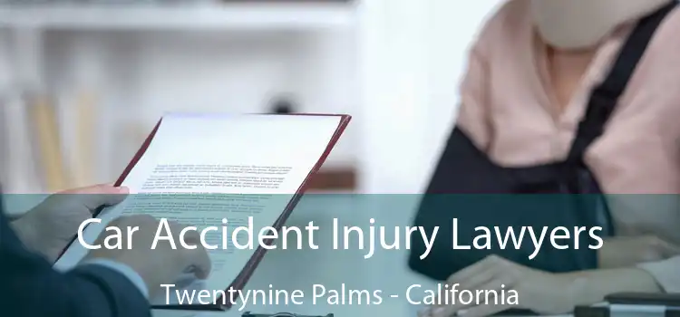 Car Accident Injury Lawyers Twentynine Palms - California